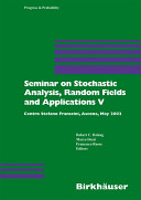 Seminar on Stochastic Analysis, Random Fields and Applications V : Centro Stefano Franscini, Ascona, May 2005 /