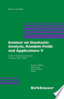 Seminar on Stochastic Analysis, Random Fields and Applications V : Centro Stefano Franscini, Ascona, May 2005 /