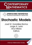 Stochastic models : Seventh Symposium on Probability and Stochastic Processes, June 23-28, 2002, Mexico City, Mexico /