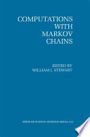 Computations with Markov chains : proceedings of the 2nd International Workshop on the Numerical Solution of Markov Chains /