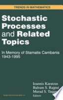 Stochastic processes and related topics : in memory of Stamatis Cambanis, 1943-1995 /