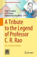 A Tribute to the Legend of Professor C. R. Rao : The Centenary Volume /