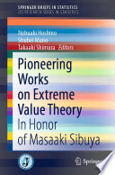 Pioneering Works on Extreme Value Theory : In Honor of Masaaki Sibuya /