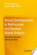 Recent Developments in Multivariate and Random Matrix Analysis : Festschrift in Honour of Dietrich von Rosen /