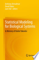 Statistical Modeling for Biological Systems : In Memory of Andrei Yakovlev /