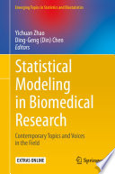 Statistical Modeling in Biomedical Research : Contemporary Topics and Voices in the Field /