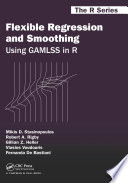 Flexible regression and smoothing : using GAMLSS in R /
