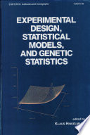 Experimental design, statistical models, and genetic statistics : essays in honor of Oscar Kempthorne /