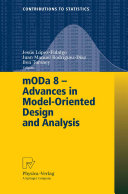 mODa 8 : advances in model-oriented design and analysis : proceedings of the 8th International Workshop in Model-Oriented Design and Analysis held in Almagro, Spain, June 4-8, 2007 /