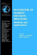 Handbook of Markov decision processes : methods and applications /