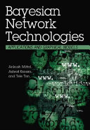 Bayesian network technologies : applications and graphical models /