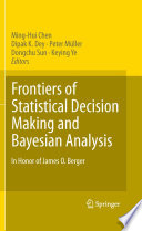 Frontiers of statistical decision making and Bayesian analysis : in honor of James O. Berger /