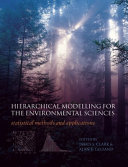Hierarchical modelling for the environmental sciences : statistical methods and applications /