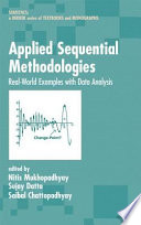 Applied sequential methodologies : real-world examples with data analysis /