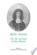 Before Newton : the life and times of Isaac Barrow /