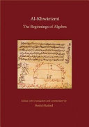 Al-Khwārizmī : the beginnings of algebra /