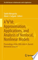 A³N²M: Approximation, Applications, and Analysis of Nonlocal, Nonlinear Models : Proceedings of the 50th John H. Barrett Memorial Lectures /