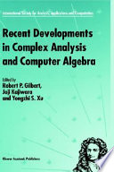 Recent developments in complex analysis and computer algebra /