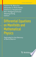 Differential Equations on Manifolds and Mathematical Physics : Dedicated to the Memory of Boris Sternin /
