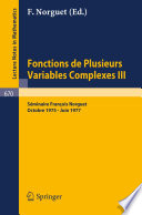 Fonctions de plusieurs variables complexes III : Séminaire François Norguet, octobre 1975-juin 1977 /