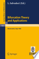 Bifurcation theory and applications : lectures given at the 2nd 1983 session of the Centro internationale matematico estivo (C.I.M.E.) held at Montecatini, Italy, June 24-July 2, 1983 /