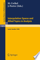 Interpolation spaces and allied topics in analysis : proceedings of the conference held in Lund, Sweden, August 29-September 1, 1983 /