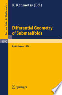 Differential geometry of submanifolds : proceedings of the conference held at Kyoto, January 23-25, 1984 /