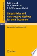 Singularities and constructive methods for their treatment : proceedings of the conference held in Oberwolfach, West Germany, November 20-26, 1983 /