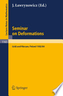 Seminar on Deformations : proceedings, Łódź--Warsaw, 1982/84 /