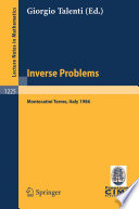 Inverse problems : lectures given at the 1st 1986 session of the Centro internazionale matematico estivo (C.I.M.E.) held at Montecatini Terme, Italy, May 28-June 5, 1986 /