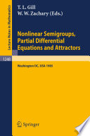 Nonlinear semigroups, partial differential equations, and attractors : proceedings of a symposium held in Washington, D.C., August 5-8, 1985 /