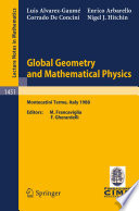 Global geometry and mathematical physics : lectures given at the 2nd session of the Centro internazionale matematico estivo (C.I.M.E.) held at Montecatini Terme, Italy, July 4-12, 1988 /