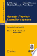 Geometric topology : recent developments : lectures given on the 1st session of the Centro internazionale matematico estivo (C.I.M.E.) held at Montecatini Terme, Italy, June 4-12, 1990 /