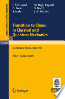 Transition to chaos in classical and quantum mechanics : lectures given at the 3rd session of the Centro Internazionale Matematico Estivo (C.I.M.E.) held in Montecatini Terme, Italy, July 6-13, 1991 /