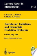 Calculus of variations and geometric evolution problems : lectures given at the 2nd session of the Centro Internazionale Estivo (C.I.M.E.) held in Cetraro, Italy, June 15-22, 1996 /