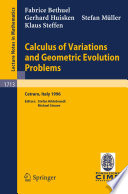 Calculus of variations and geometric evolution problems : lectures given at the 2nd session of the Centro Internazionale Matematico Estivo (C.I.M.E.) held in Cetraro, Italy, June 15-22, 1996 /