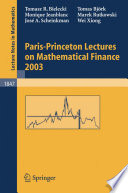 Paris-Princeton Lectures on Mathematical Finance 2003 /