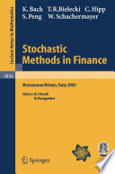 Stochastic methods in finance : lectures given at the C.I.M.E.-E.M.S. summer school held in Bressanone/Brixen, Italy, July 6-12, 2003 /