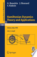 Hamiltonian dynamics theory and applications : lectures given at the C.I.M.E.-E.M.S. summer school held in Cetraro, Italy, July 1-10, 1999 /