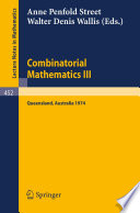 Combinatorial mathematics III : proceedings of the third Australian conference held at the University of Queensland, 16-18 May, 1974 /