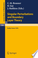 Singular perturbations and boundary layer theory : proceedings of the conference held at the École centrale de Lyon, 8-10 December, 1976 /
