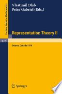 Representation theory I-II : proceedings of the Workshop on the Present Trends in Representation Theory, Ottawa, Carleton University, August 13-28, 1979 /