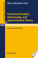 Functional analysis, holomorphy, and approximation theory : proceedings of the Seminário de Análise Funcional, Holomorfia e Teoria da Aproximação, Universidade Federal do Rio de Janeiro, Brazil, August 7-11, 1978 /