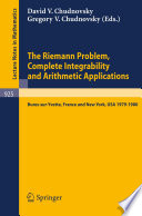 The Riemann Problem, Complete Integrability and Arithmetic Applications : proceedings of a seminar held at the Institut des hautes études scientifiques, Bures-sur-Yvette, France, and at Columbia University, New York, U.S.A., 1979-1980 /