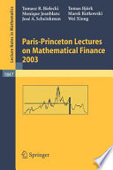 Paris-Princeton lectures on mathematical finance 2003 /