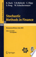 Stochastic methods in finance : lectures given at the C.I.M.E.-E.M.S. summer school held in Bressanone/Brixen, Italy, July 6-12, 2003 /