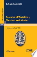 Calculus of variations, classical and modern : lectures given at the Centro internazionale matematico estivo (C.I.M.E.) held in Bressanone (Bolzano), Italy, June 10-18, 1966 /