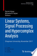 Linear Systems, Signal Processing and Hypercomplex Analysis : Chapman University, November 2017 /