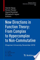 New Directions in Function Theory: From Complex to Hypercomplex to Non-Commutative : Chapman University, November 2019 /