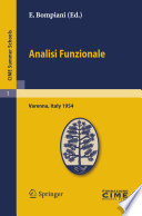 Analisi funzionale : lectures given at the Centro Internazionale Matematico Estivo (C.I.M.E.) held in Varenna (Como), Italy, June 9-18, 1954 /